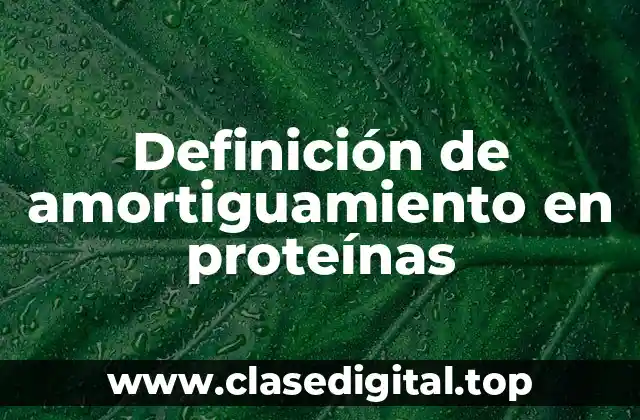 Definición de amortiguamiento en proteínas