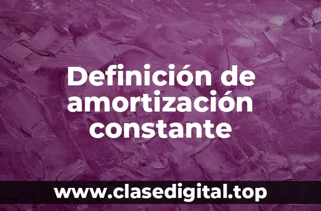 Definición de amortización constante