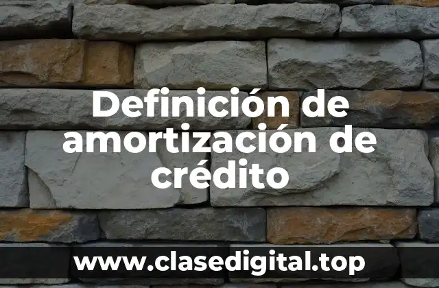Definición de amortización de crédito