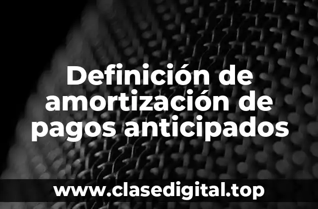 Definición de amortización de pagos anticipados