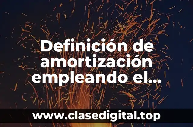 Definición de amortización empleando el cálculo diferencial