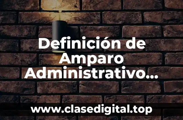 Definición de Amparo Administrativo Indirecto
