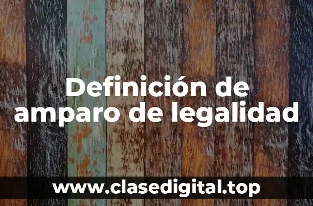 Definición de amparo de legalidad