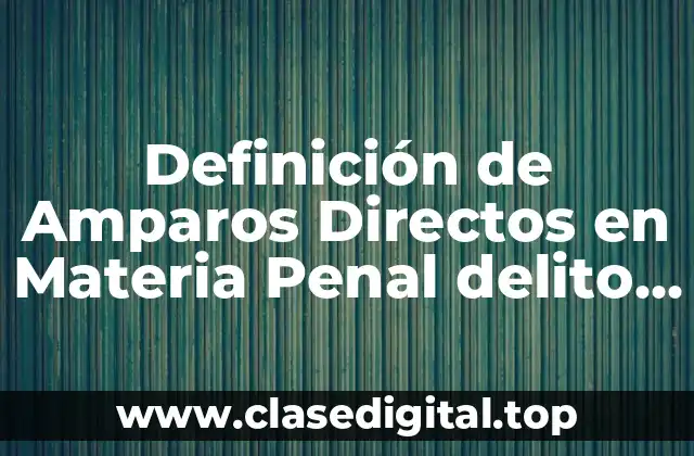 Definición de Amparos Directos en Materia Penal delito de Secuestro