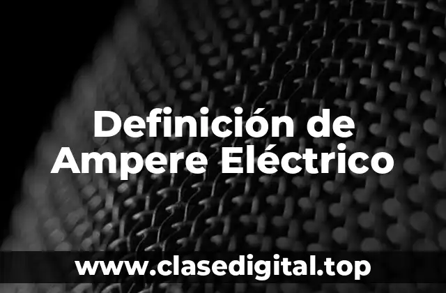 Definición de Ampere Eléctrico