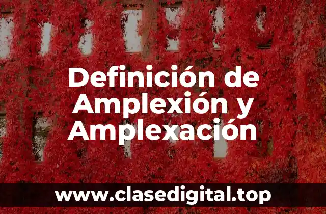 Definición de Amplexión y Amplexación