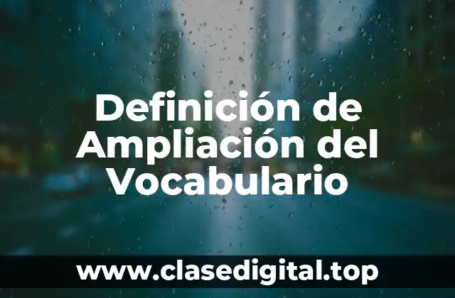 Definición de Ampliación del Vocabulario