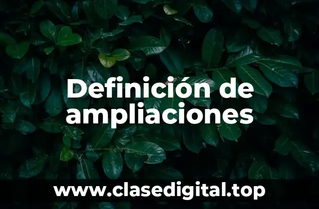 Definición de ampliaciones