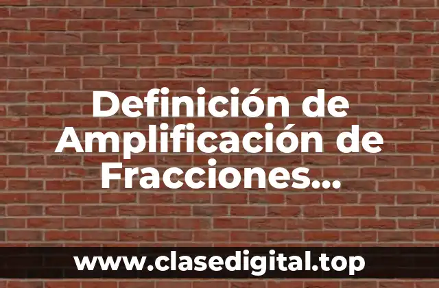 Definición de Amplificación de Fracciones Algebraicas