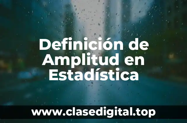 Definición de Amplitud en Estadística