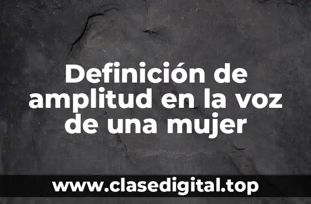 Ejemplos de amplitud en la voz de una mujer