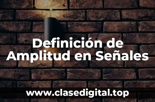 Definición Técnica de Amplitud en Señales