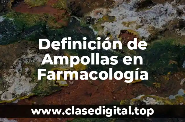 Definición de Ampollas en Farmacología