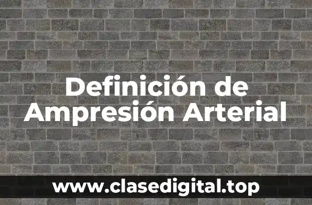 Definición de Ampresión Arterial