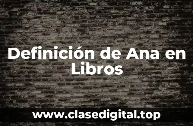 Definición de Ana en Libros