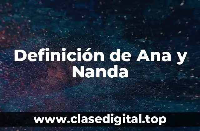Definición de Ana y Nanda