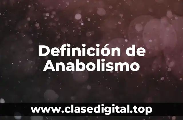 Ejemplos de Anabolismo