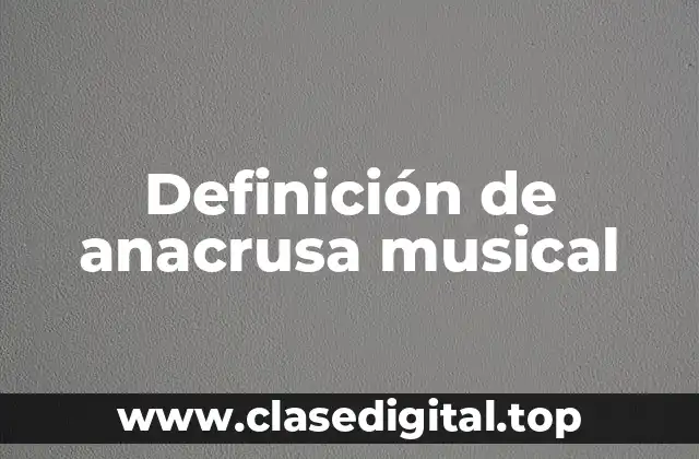 Definición de anacrusa musical