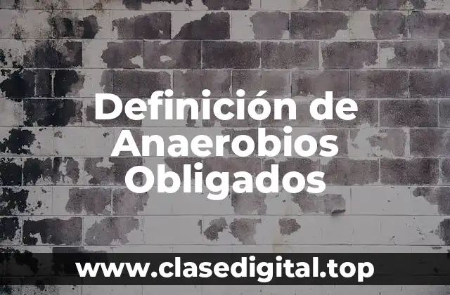 Definición de Anaerobios Obligados