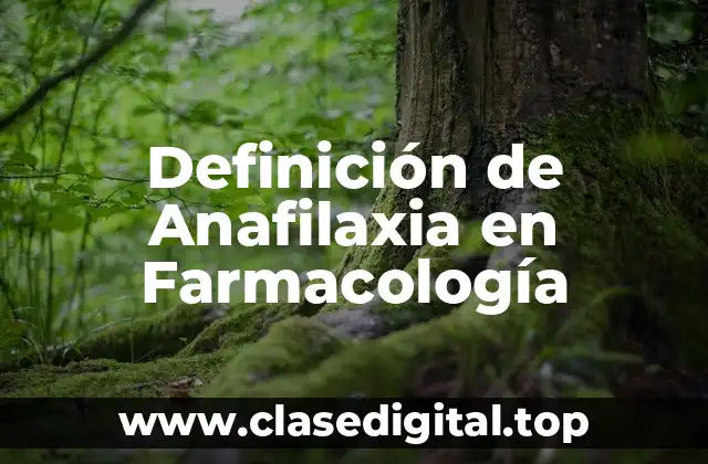 Definición de Anafilaxia en Farmacología