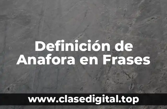 Definición de Anafora en Frases