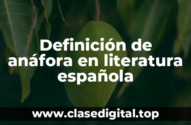 Definición de anáfora en literatura española