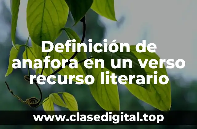 Definición de anafora en un verso recurso literario