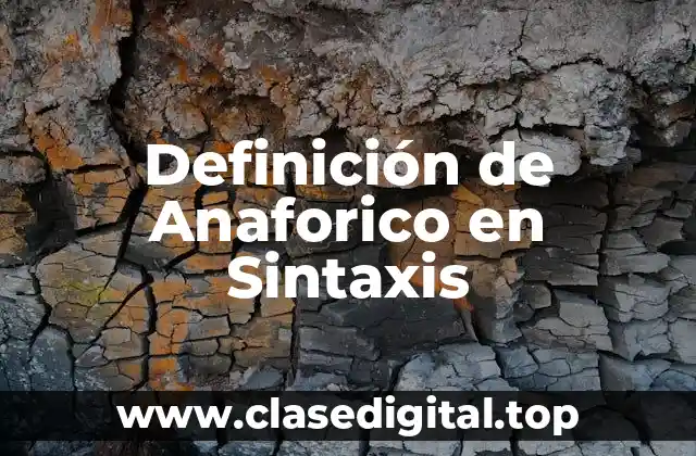 Definición de Anaforico en Sintaxis