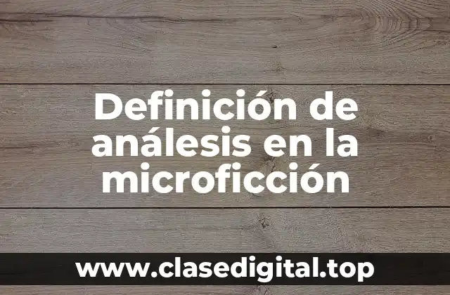 Ejemplos de análesis en la microficción