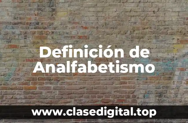 Definición técnica de Analfabetismo