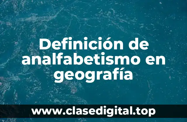 Definición de analfabetismo en geografía