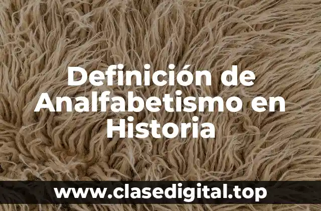 Definición de Analfabetismo en Historia