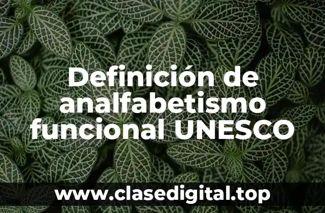 Definición de analfabetismo funcional UNESCO