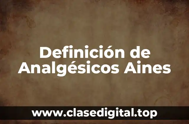 Definición de Analgésicos Aines