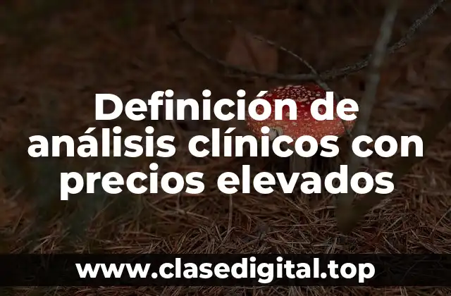 Definición de análisis clínicos con precios elevados