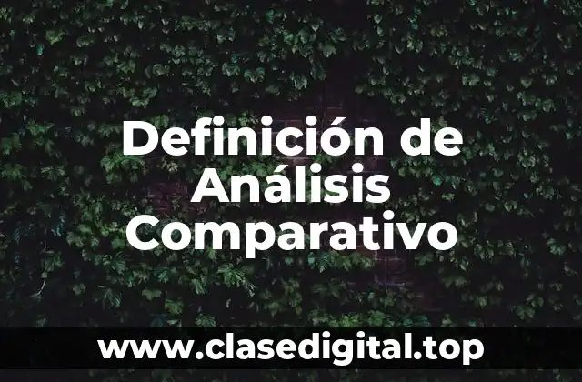 Definición de Análisis Comparativo