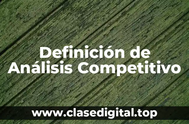 Definición de Análisis Competitivo