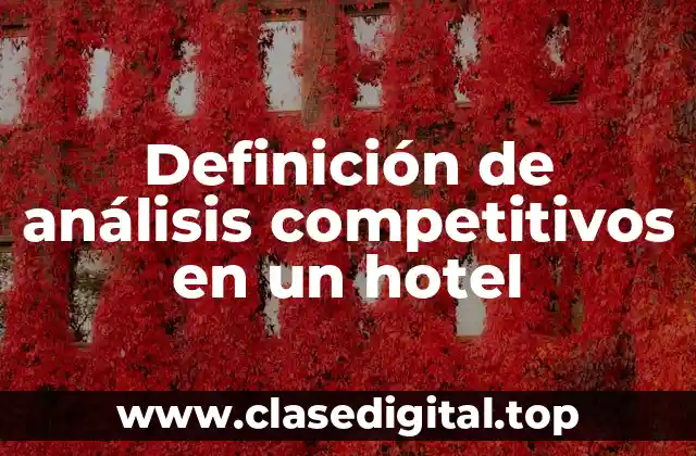 Definición de análisis competitivos en un hotel