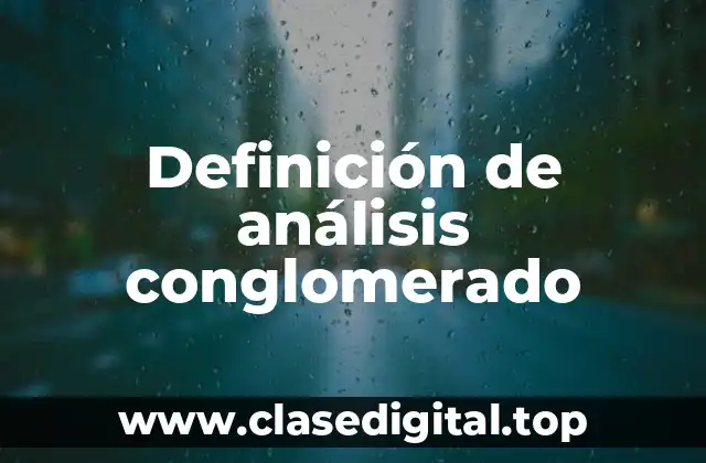Definición de análisis conglomerado