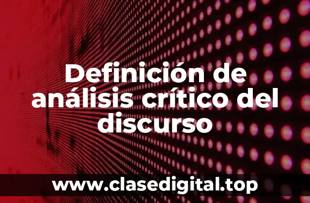 Definición de análisis crítico del discurso