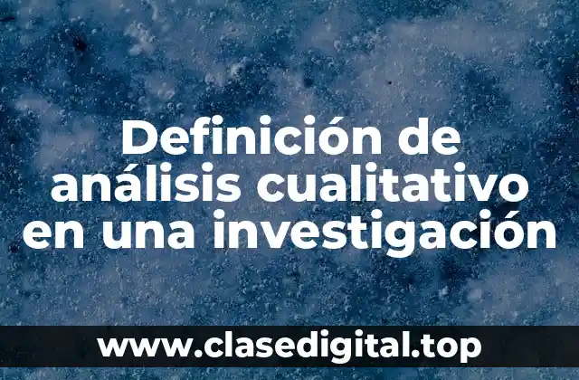 Definición de análisis cualitativo en una investigación