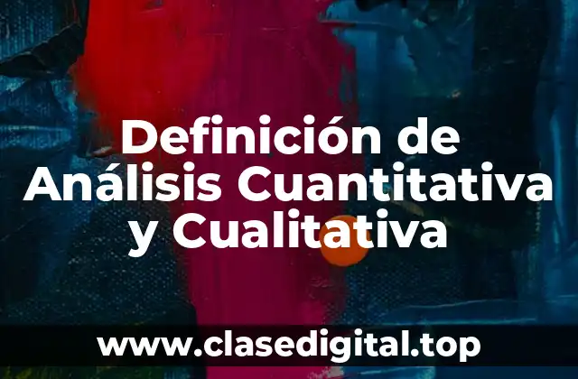 Definición de Análisis Cuantitativa y Cualitativa