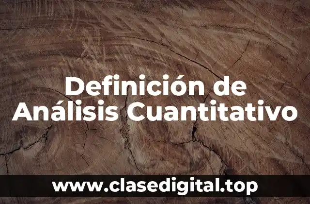 Definición técnica de Análisis Cuantitativo