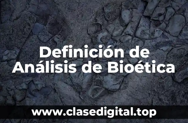 Definición de Análisis de Bioética