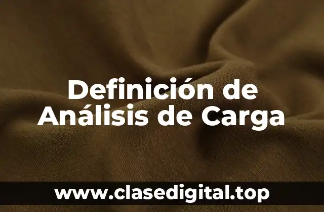 Definición de Análisis de Carga
