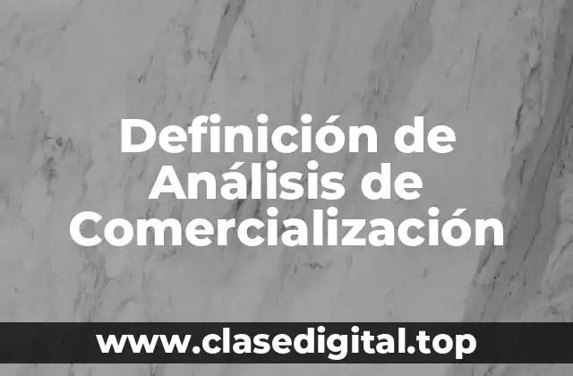 Definición de Análisis de Comercialización