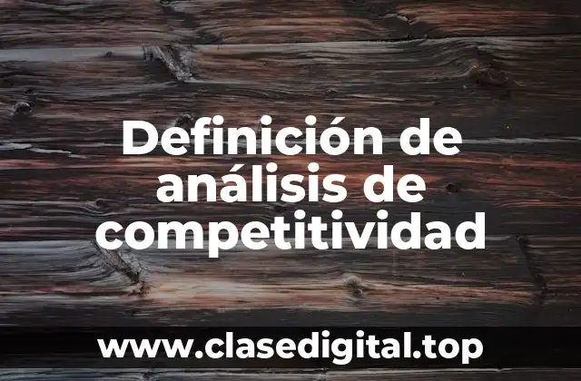 Definición de análisis de competitividad