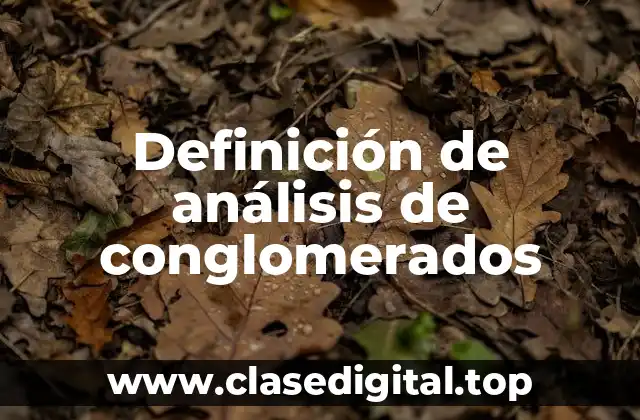 Definición de análisis de conglomerados