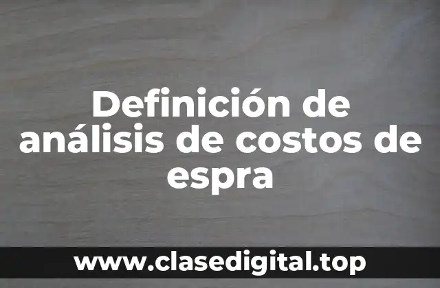 Definición de análisis de costos de espra