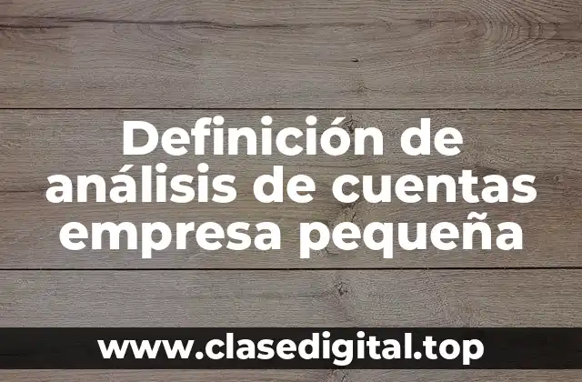 Definición de análisis de cuentas empresa pequeña